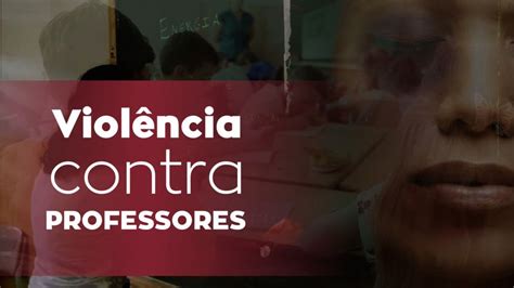 Brasil Está No Topo Do Ranking De Violência Contra Professores