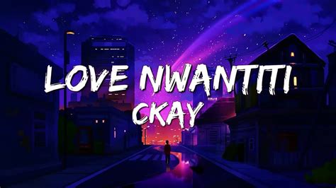 Ckay Love Nwantiti Lyrics Youtube