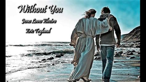 Without You Jesus Loves Electro Lyrics Feat Eric Tryland YouTube