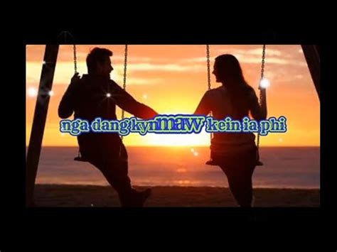 Nga Dang Kynmaw Ia Phi Khasi Song Lyrics Ram Suchiang Youtube