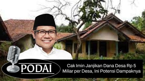 Podcast Podai Cak Imin Janjikan Dana Desa Rp 5 Miliar Per Desa Ini