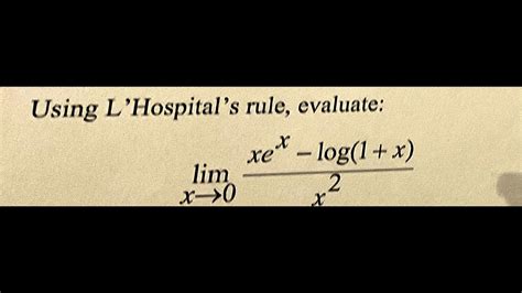 Using L Hospital Rule Lim X Tends To Zero X E X Log 1 X X 2 YouTube