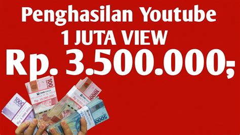 Ternyata Gaji 1 Juta View Channel Youtube 3 5 Juta Rupiah YouTube