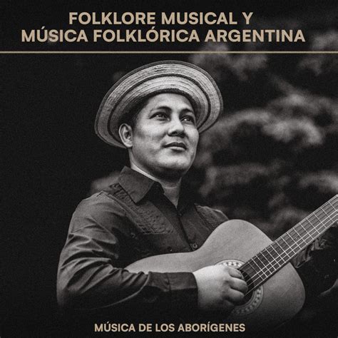 Folklore Musical Y Música Folklórica Argentina Vol 6 Musica De Los