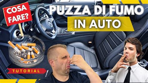 Come Eliminare La Puzza Di Fumo In Auto Tutorial Completo Youtube