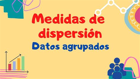 Medidas De Dispersi N Datos Agrupados Youtube