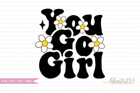 You Go Girl SVG. Graphic by Hkartist12 · Creative Fabrica