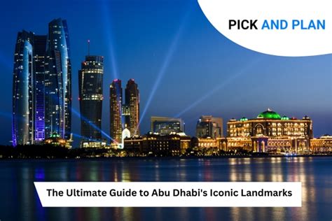 The Ultimate Guide To Abu Dhabi S Iconic Landmarks Pickandplan