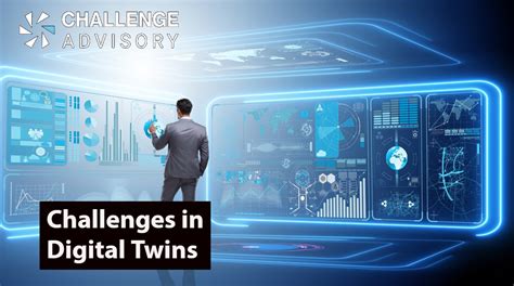 How to Confront Challenges in Digital Twin - Challenge Advisory