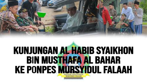 Kunjungan Habib Syaikhon Bin Musthafa Al Bahar Ke Ponpes Mursyidul