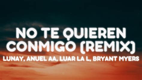 Lunay Anuel AA Luar La L Bryant Myers NO TE QUIEREN CONMIGO REMIX