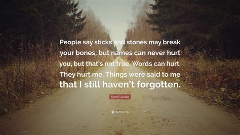 Demi Lovato Quote People Say Sticks And Stones May Break Your Bones