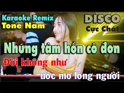 Những tâm hồn cô đơn Karaoke Remix DISCO Tone Nam Beat Chất Lượng Cao