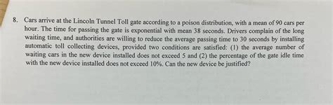 Solved Cars Arrive At The Lincoln Tunnel Toll Gate According Chegg