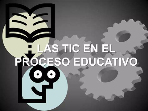 Las Tic En El Proceso Educativo Ppt