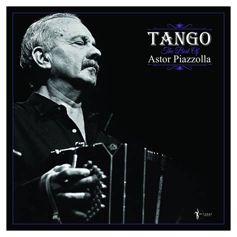 Tango The Best Of Astor Piazzolla Astor Piazzolla Mp Buy Full