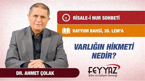 Dr Ahmet Çolak Lemalar 30 Lema Varlığın Hikmeti nedir