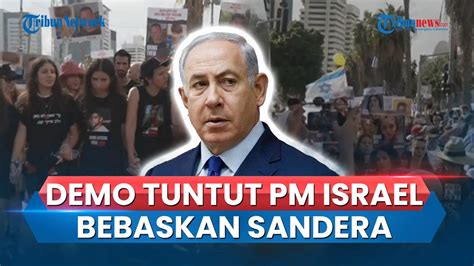 Video Warga Israel Demo Hari Termasuk Di Depan Rumah Pm Netanyahu