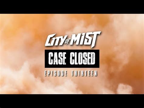 Case Closed The Mist Fits Ep 13 City Of Mist TTRPG YouTube