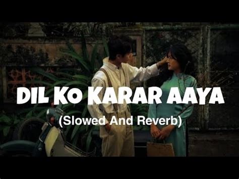 Dil Ko Karar Aaya Slowed And Reverb Yasser Desai And Neha Kakkar