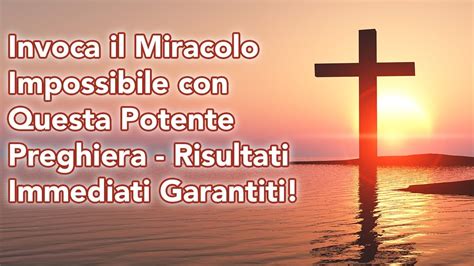 Invoca Il Miracolo Impossibile Con Questa Potente Preghiera Risultati