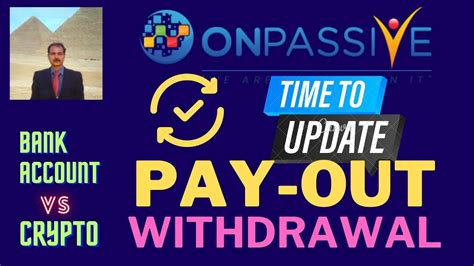 Onpassive Important Update Pay Out Money Withdrawal Crypto Vs Bank