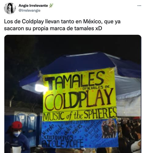 Los De Coldplay Llevan Tanto En M Xico Que Las Mejores Reacciones A Su