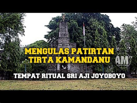 Mengulas Patirtan Tirto Kamandanu Tempat Ritual Sri Aji Joyoboyo