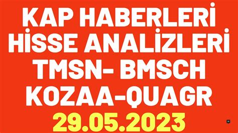 KAP HABERLERİ HİSSE ANALİZLERİ tmsn kozaa quagr SASA POLYESTER SASA