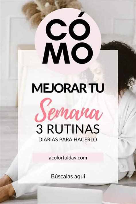 3 Rutinas Diarias que Mejorarán tu Semana y tu Vida A colorful day