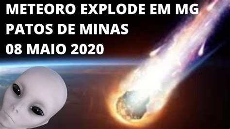 METEORO EXPLODE EM MINAS GERAIS PATOS DE MINAS 08 MAIO 2020 METEORO