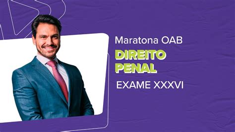 MARATONA OAB EXAME XXXVI Direito Penal 1ª Fase YouTube