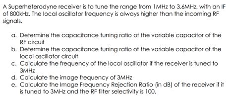 Solved A Superheterodyne Receiver Is To Tune The Range From Chegg