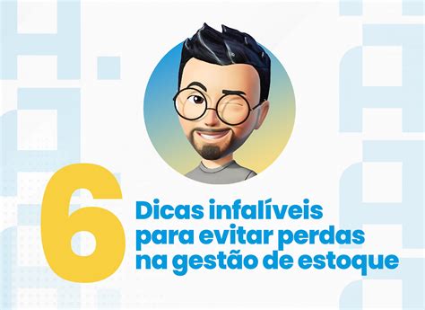 Dicas infalíveis para evitar perdas na gestão de estoque