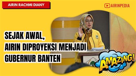 Airin Rachmi Diany Telah Diproyeksikan Golkar Jadi Cagub Banten 2024