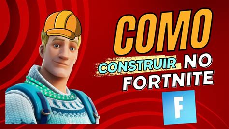 COMO CONSTRUIR NO FORTNITE O BÁSICO YouTube