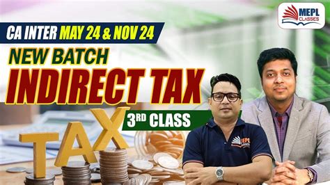 CA Inter May 24 Nov 24 Indirect Tax 3rd Class MEPL Classes