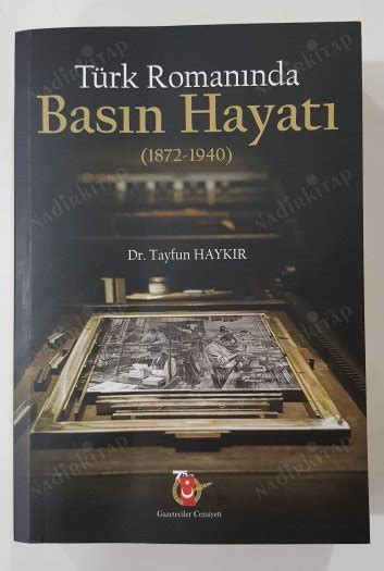 Türk Romanında Basın Hayatı 1872 1940 Dr Tayfun Haykır Nadir