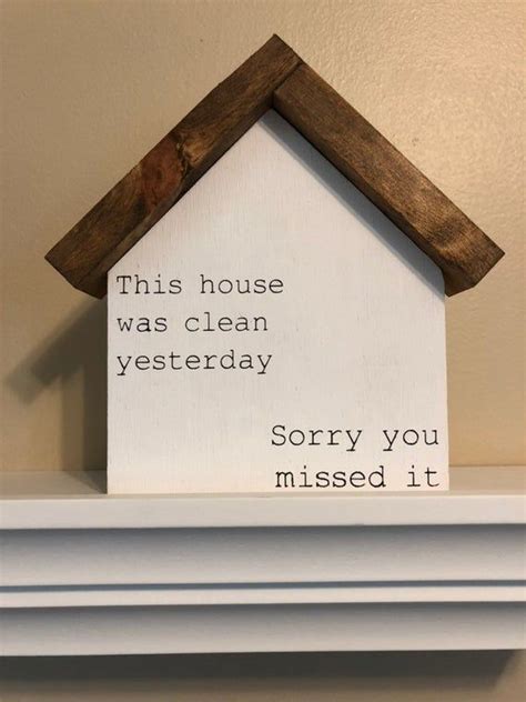 House Was Clean Yesterday Sorry You Missed It Mom Life Signs Etsy