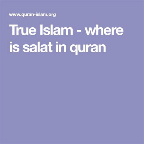 True Islam Where Is Salat In Quran Quran Islam Salat