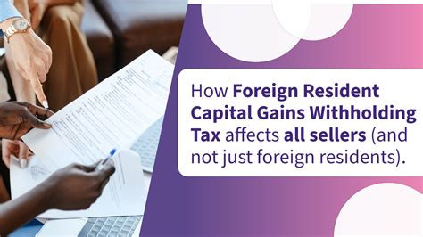 How Foreign Resident Capital Gains Withholding Tax Affects All Sellers