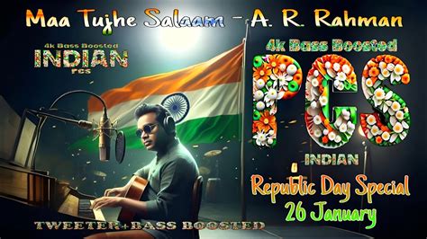 Maa Tujhe Salaam A R Rahman 4k Bass Boosted Republic Day