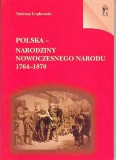 Polska Narodziny Nowoczesnego Narodu Wydawnictwo Ptpn