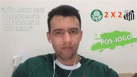 PÓS JOGO PALMEIRAS X SANTOS ANÁLISE VERSUTI NIOQD CORTES YouTube