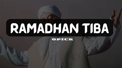 RAMADHAN TIBA OPICK LIRIK LAGU YouTube