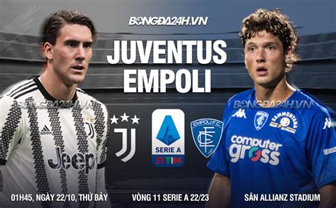 Nhận định Soi Kèo Juventus Vs Empoli VĐqg Italia 2022