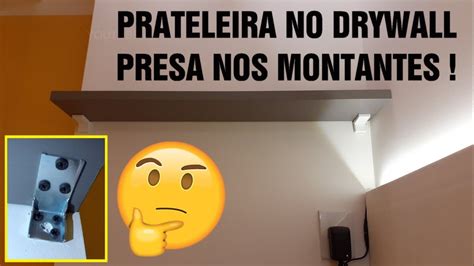 Como Fazer Fixa O Prateleira Parede Drywall Sem Refor O Youtube