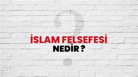 İslam Felsefesi Nedir Ne Demek TÜBİTAK Ansiklopedi ile İslam