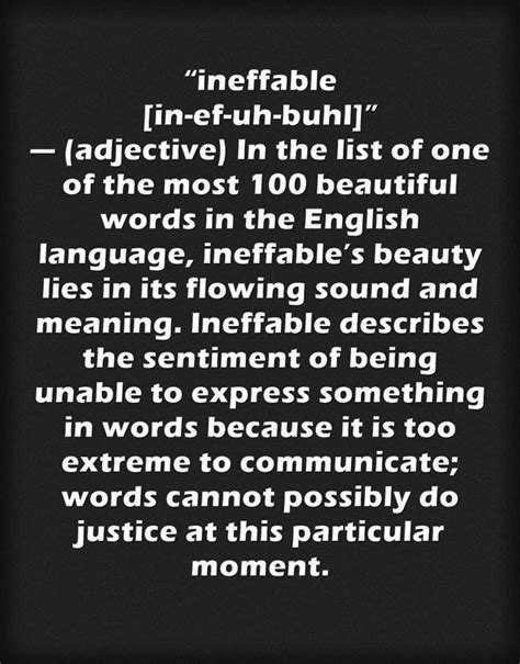 Ineffable: the beauty that lies in its flowing sound and meaning; the ...