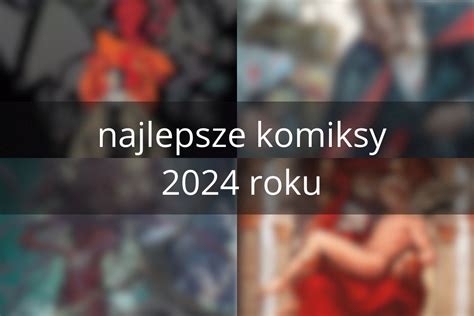 Najlepsze Komiksy Roku Popkulturowcy